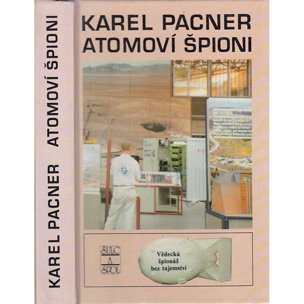 Atomoví špioni [Počátky vědecké špionáže a kontrašpionáže. Špionáž a kontrašpionáž jaderných velmocí v oblasti atomového výzkumu a konstrukce atomové bomby]