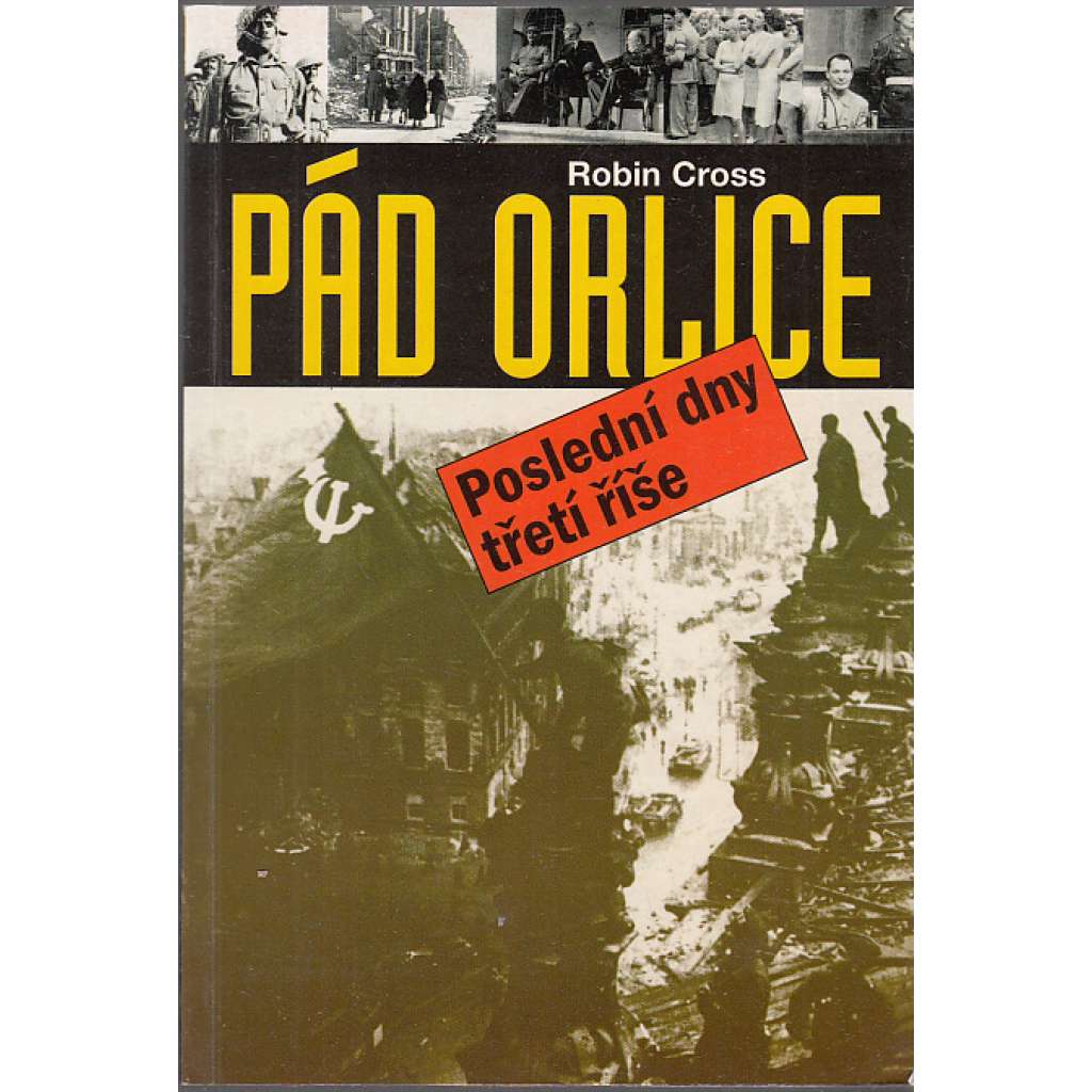 Pád Orlice - Poslední dny třetí říše [Porážka Německa - druhá světová válka 1945]