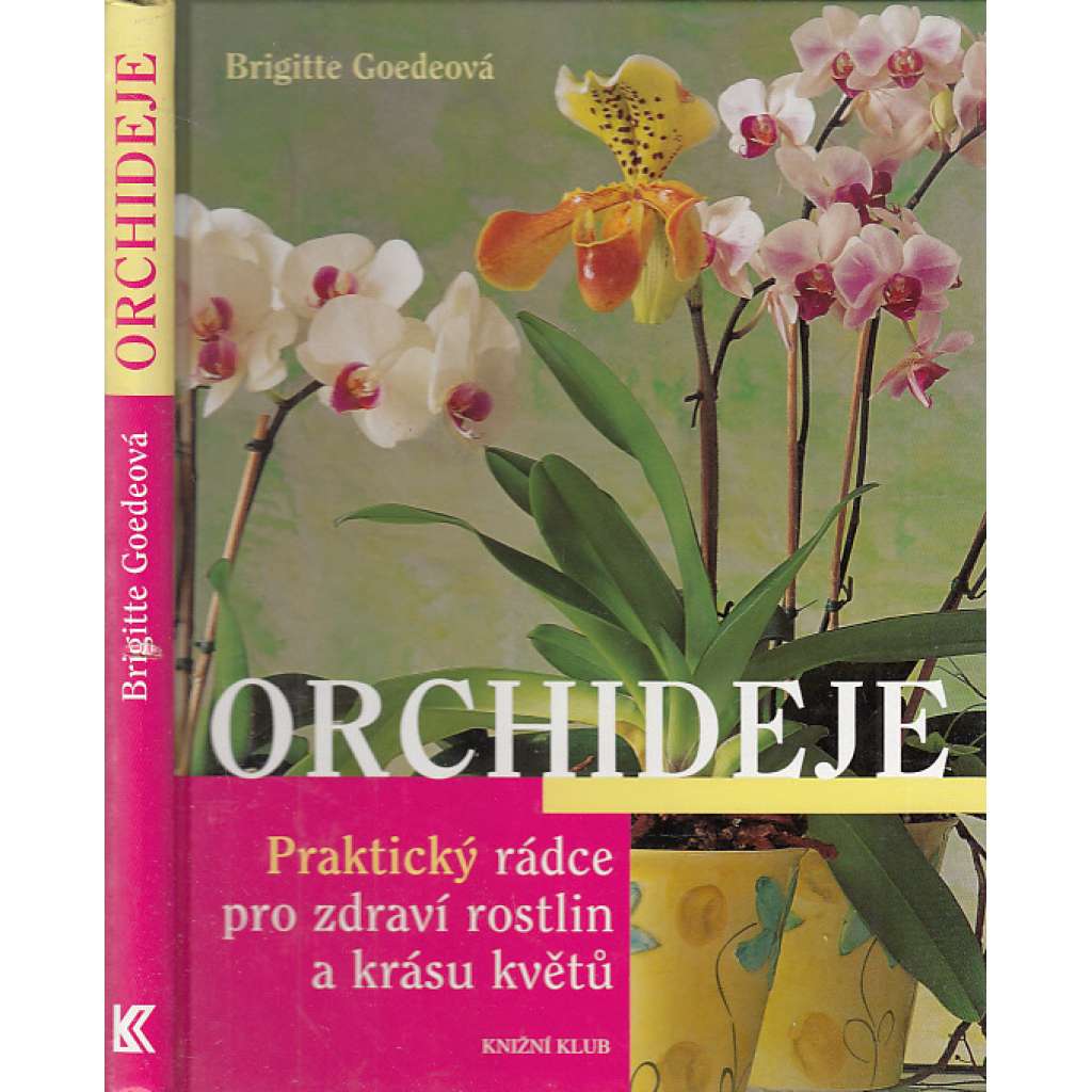 Orchideje - Praktický rádce pro zdraví rostlin a krásu květů (květiny, pěstování květin)