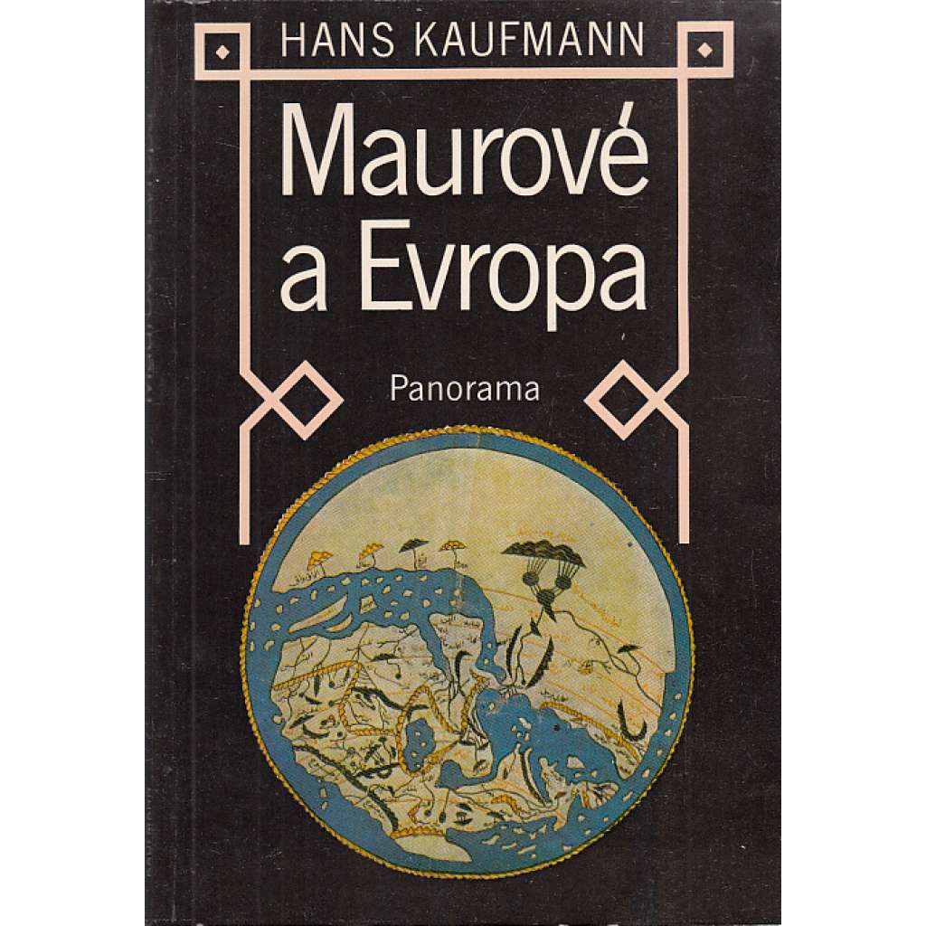 Maurové a Evropa [Obsah: Arabové, severní Afrika a Španělsko ve středověku]