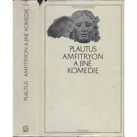 Amfitryon a jiné komedie (ed. Antická knihovna sv. 41 - Plautus - Komedie o hrnci, Kasina aj.)
