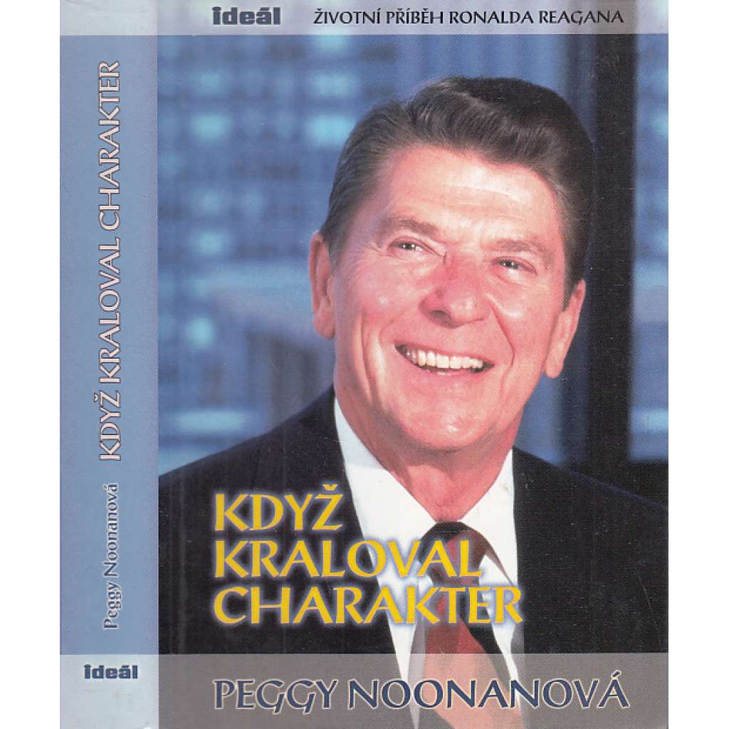 Když kraloval charakter - Životní příběh Ronalda Reagana (Ronald Reagan)