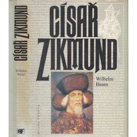Císař Zikmund Kostnice, Hus a války proti Turkům (středověk) Císař Zikmund Kostnice, Hus a války proti Turkům (středověk)