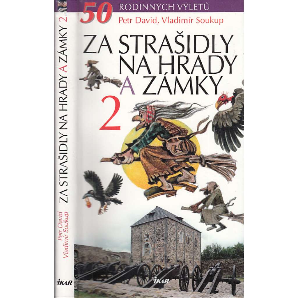 Za strašidly na hrady a zámky 2 [Padesát tipů na rodinné výlety po hradech a zámcích celé republiky - průvodce, pověsti, zajímavosti, strašidla, hrady, zámky]