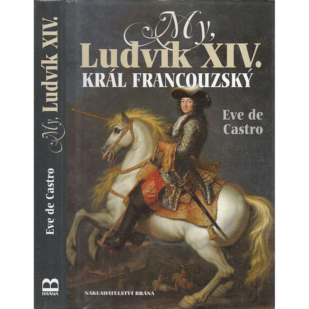 My, Ludvík XIV. král francouzský [historický román z posledních dnů života Krále Slunce]