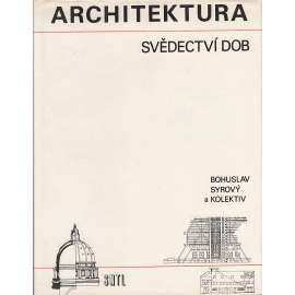 Architektura - svědectví dob [Přehled vývoje stavitelství a architektury, stavební slohy, stavby, domy, památky, kostely, zámky, pravěk, starověk, středověk, románský sloh, gotika, renesance, baroko, moderní architektonické prvky]