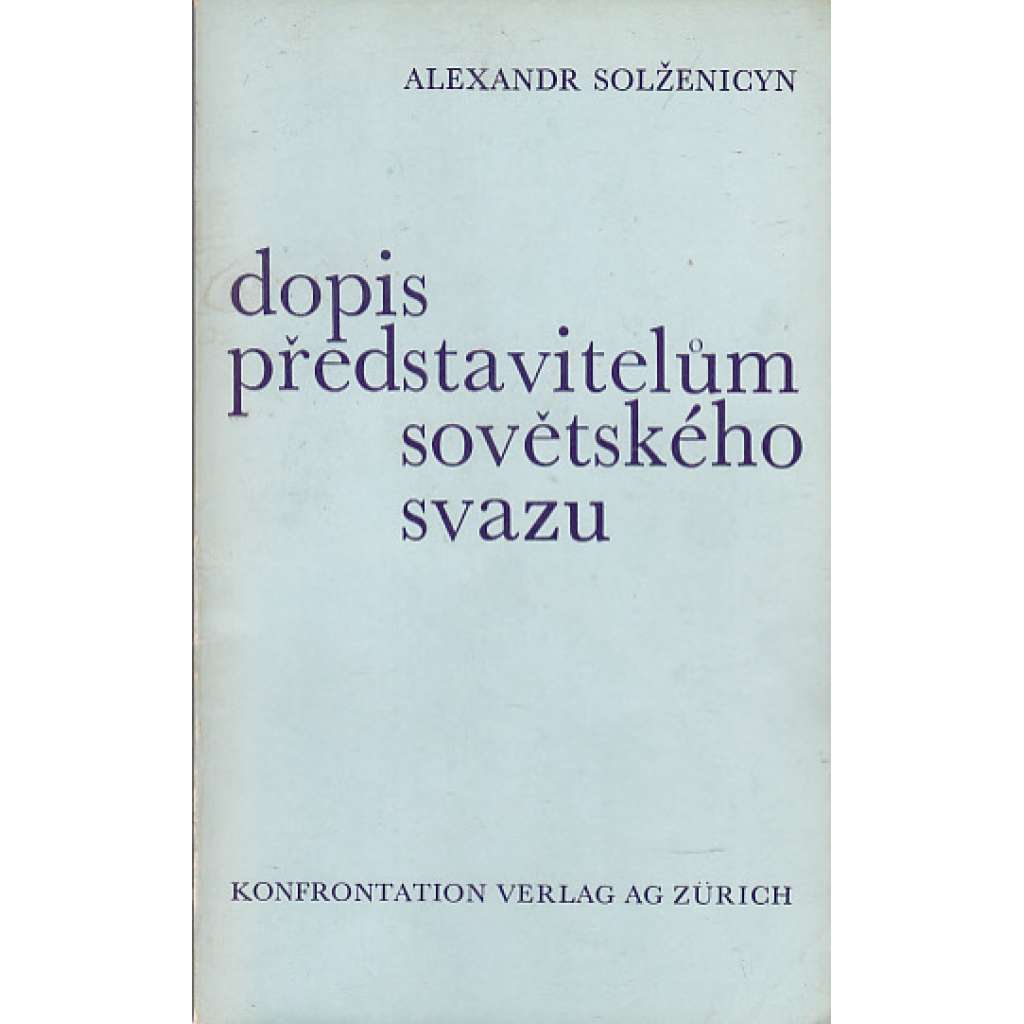 Dopis představitelům Sovětského svazu [Solženicyn - Rusko, Sovětský svaz, komunismus, disident, kritika systému; exilové vydání - Konfrontace]