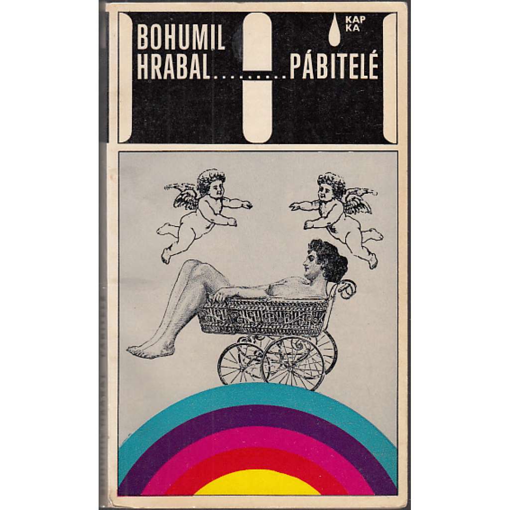 Pábitelé [Bohumil Hrabal - povídky, mj. Automat Svět, Jarmilka, Bambini di Praga, Diamantové očko, Chcete vidět zlatou Prahu?]