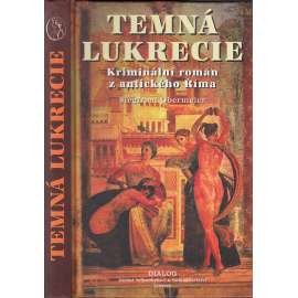 Temná Lukrécie - kriminální román z antického Říma