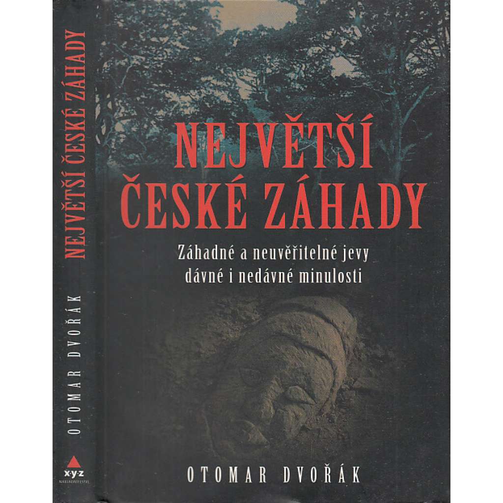 Největší české záhady: Záhadné a neuvěřitelné jevy dávné a nedávné minulosti