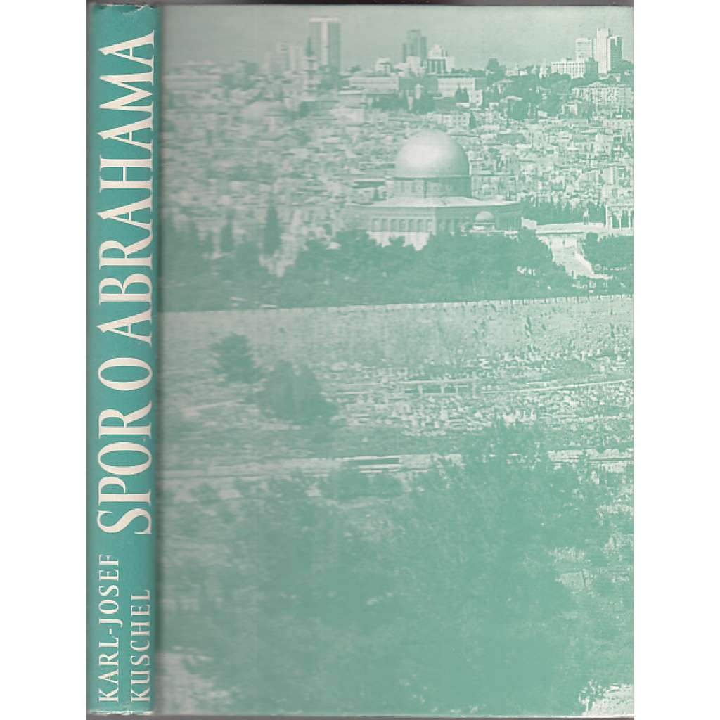 Spor o Abrahama. Co židy, křesťany a muslimy rozděluje a co je spojuje. [křesťané, muslimové, židé]