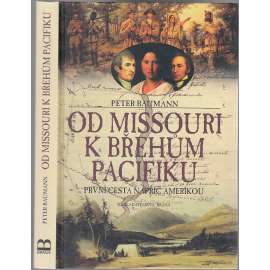 Od Missouri k břehům Pacifiku: První cesta napříč Amerikou