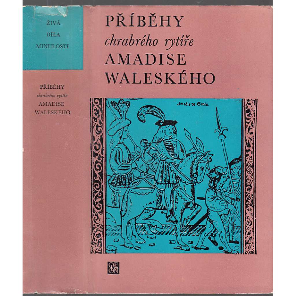 Příběhy chrabrého rytíře Amadise Waleského [Živá díla minulosti; španělský rytířský román z pozdního středověku]
