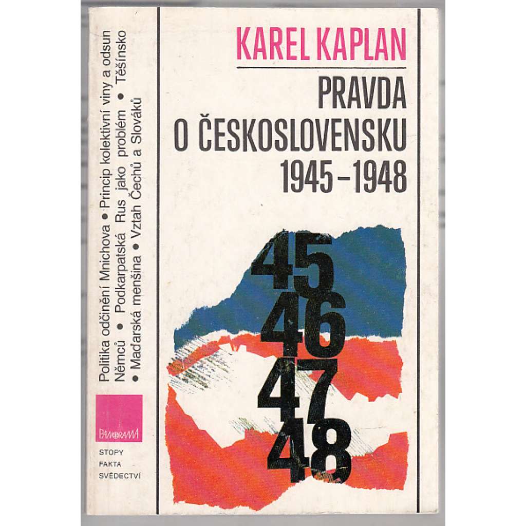 Pravda o Československu 1945-1948 [Obsah: Poválečný odsun sudetských Němců, Vztah Čechů a Slováků, Maďarská otázka, Podkarpatská Rus jako problém, Těšínsko]