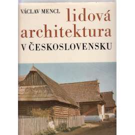 Lidová architektura v Československu [Obsah: lidové dřevěné stavitelství, vesnická domy, Čechy, Morava, Slovensko]