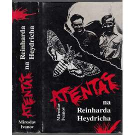 Atentát na Reinharda Heydricha [Reinhard Heydrich, druhá světová válka, protektorát, protektor]