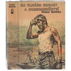 Na vlnách odvahy a dobrodružství (Otakar Batlička)