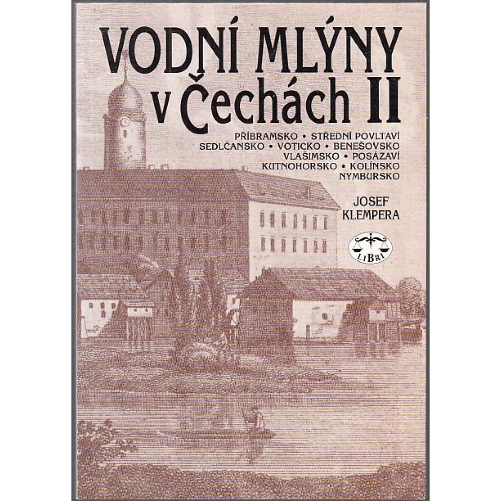 Vodní mlýny v Čechách II., Příbramsko a střední Povltaví, Sedlčansko a Voticko, Benešovsko a Vlašimsko, Posázaví, Kutnohorsko, Kolínsko a Nymbursko