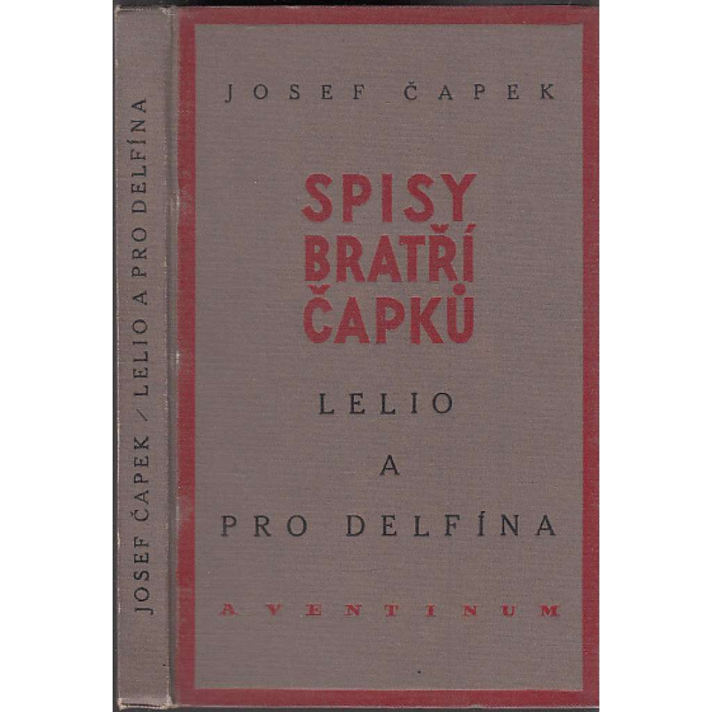 Lelio a Pro delfína (Spisy bratří Čapků, sv. IV.)