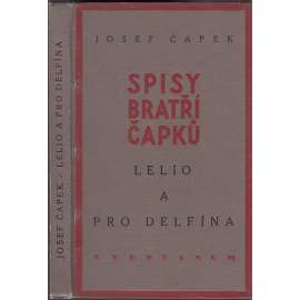 Lelio a Pro delfína (Spisy bratří Čapků, sv. IV.)