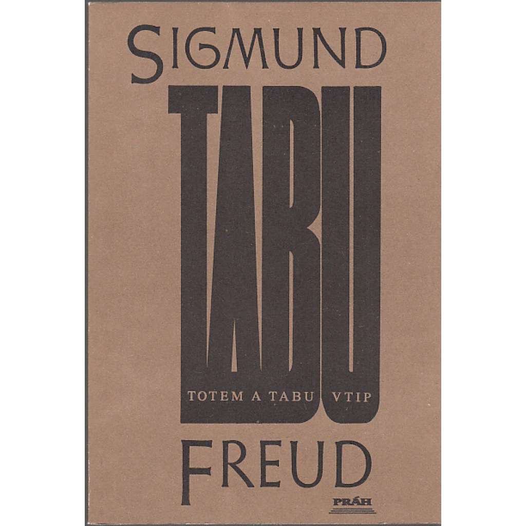 Totem a tabu. Vtip a jeho vztah k nevědomí (teoretická část) Sifmund Freud