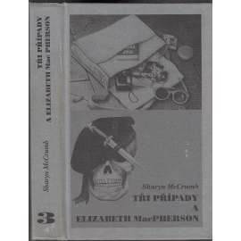 Tři případy a Elizabeth MacPherson (Obsahuje příběhy: Eliášův kočár, Kdo zabije Zuzanu, MacPhersonův nářek. detektivka, detektivní román)