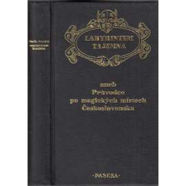 Labyrintem tajemna aneb Průvodce po magických místech Československa