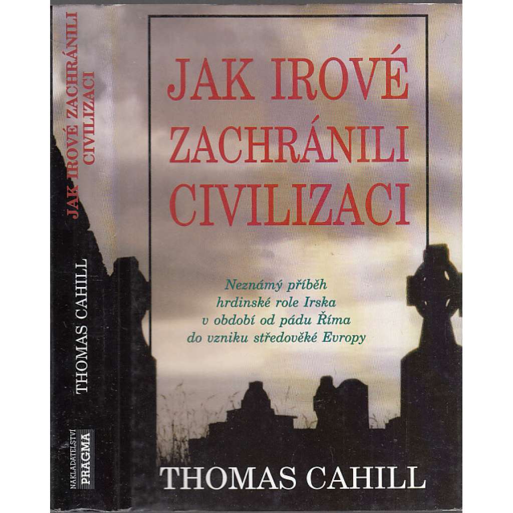 Jak Irové zachránili civilizaci [vyprávění o činnosti irských mnichů a písařů při ochraně západního písemnictví a tvorbě středověkého evropského myšlení]