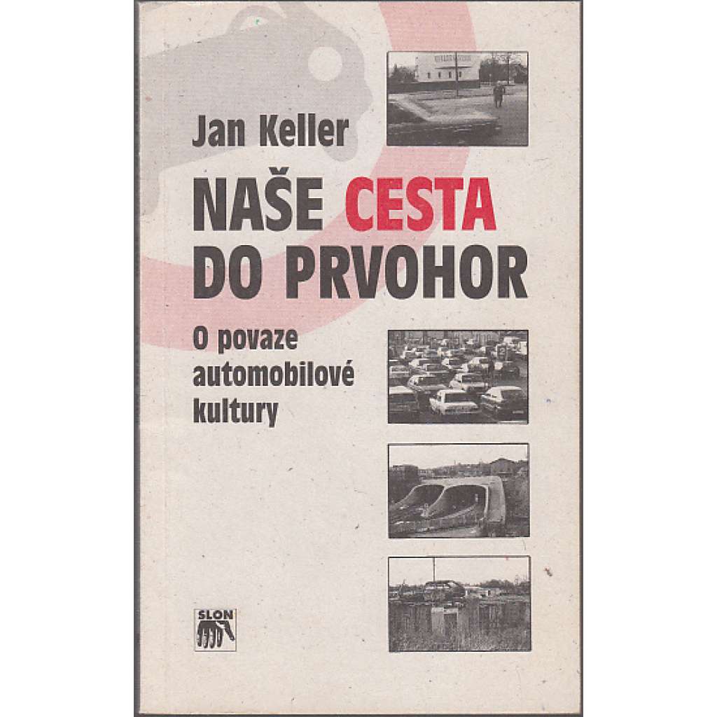 Naše cesta do prvohor. O povaze automobilové kultury (edice: Studie, sv. 18) [auto, automobil, sociologie]