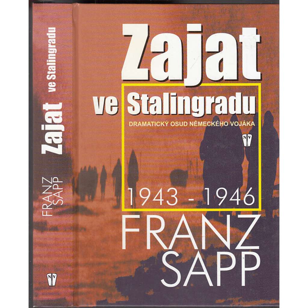 Zajat ve Stalingradu. Dramatický osud německého vojáka [Stalingrad, druhá světová válka, vzpomínky]