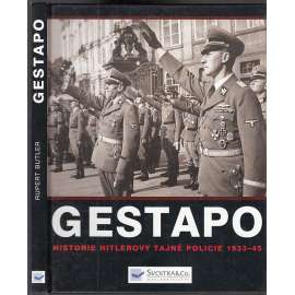 Gestapo - Historie Hitlerovy tajné policie 1933-1945 [tajná policie nacistického Německa]