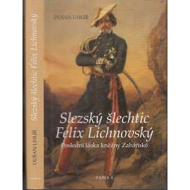 Slezský šlechtic Felix Lichnovský: Poslední láska kněžny Zaháňské