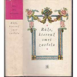 Růže, kterouž smrt zavřela. Výbor z barokní české poezie (Živá díla minulosti, 61.)
