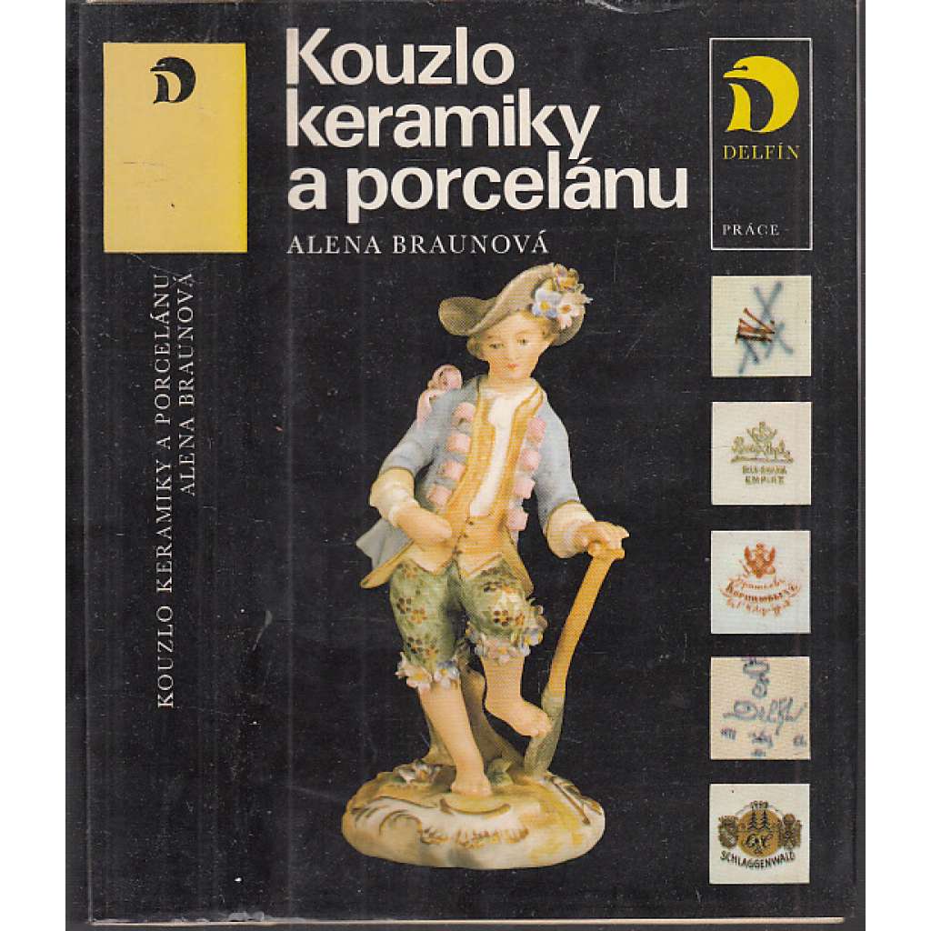 Kouzlo keramiky a porcelánu [Obsah: starožitnosti, porcelán, keramika, sběratelství, výroba, výrobci, značky, průmysl]