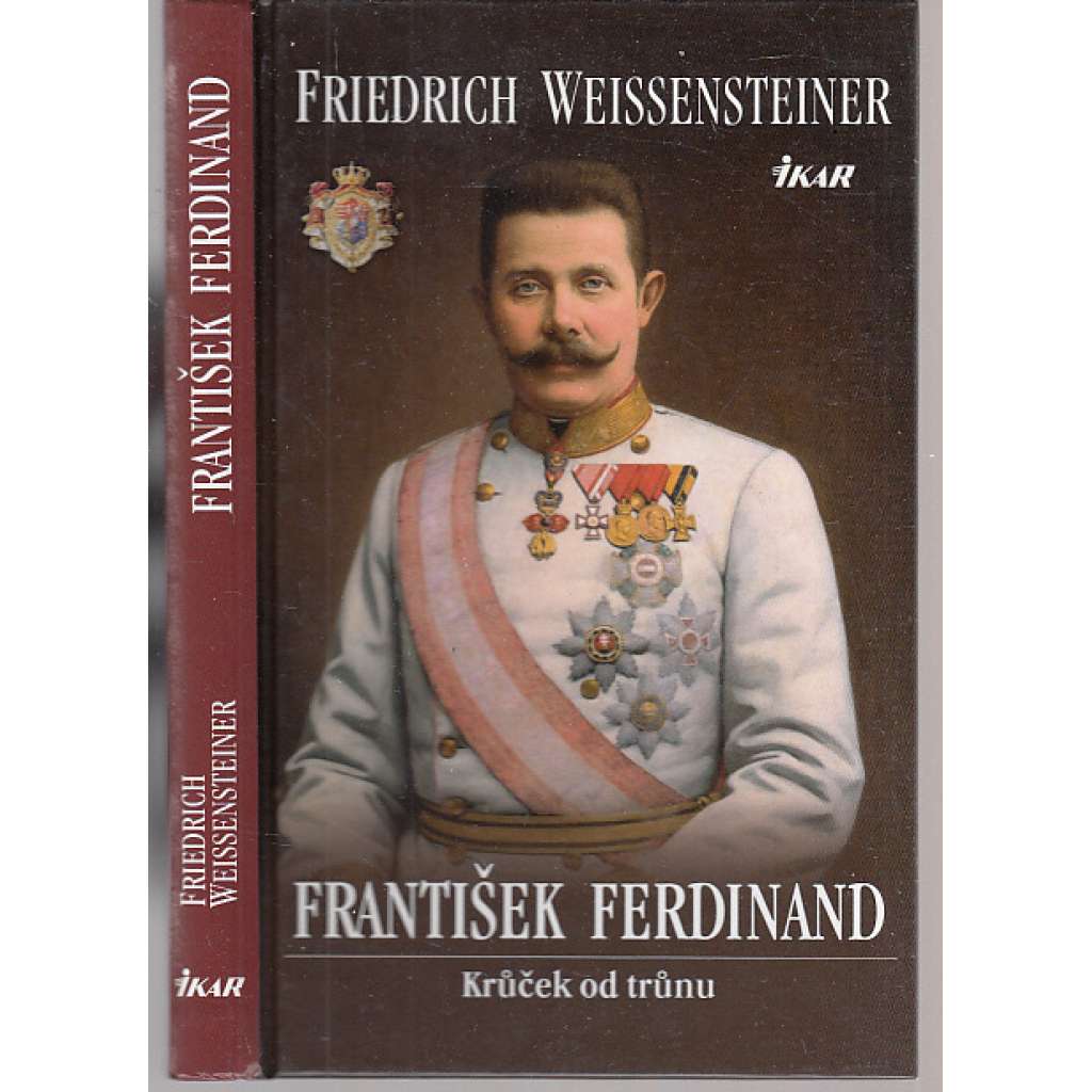 František Ferdinand – Krůček od trůnu (d´Este, Habsburkové)