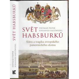Svět Habsburků (Habsburkové - panovnická dynastie)