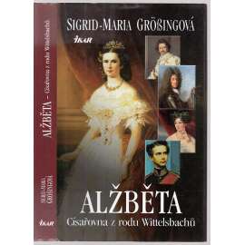 Alžběta. Císařovna z rodu Wittelsbachů (Sissi, Sisi)