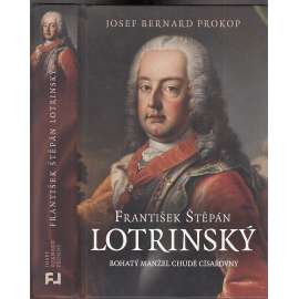 František Štěpán Lotrinský: Bohatý manžel chudé císařovny