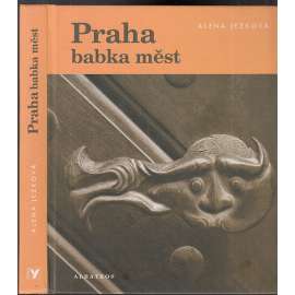 Praha babka měst [příběhy starých pražských domů]