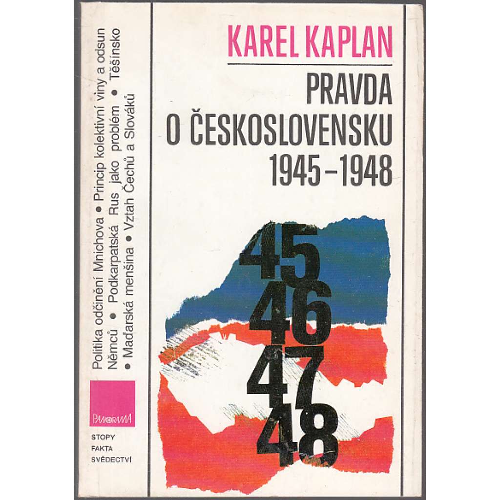 Pravda o Československu 1945-1948 [Obsah: Poválečný odsun sudetských Němců, Vztah Čechů a Slováků, Maďarská otázka, Podkarpatská Rus jako problém, Těšínsko]