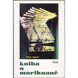 Kniha o marihuaně [marihuana, konopí]