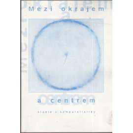 Mezi okrajem a centrem - Studie z komparatistiky II. [komparatistika, literární věda]