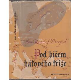 Pod bičem hákového kříže - Stručný přehled nacistických válečných zločinů [nacistické Německo, nacismus, druhá světová válka, holocaust, koncentrační a vyhlazovací tábory]