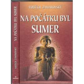Na počátku byl Sumer [Obsah: starověk, Mezopotámie, Sumerové, dnešní Irák]