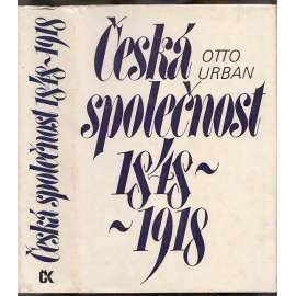 Česká společnost 1848-1918 [Z obsahu: české dějiny 2. poloviny 19. století, vznik moderní společnosti]