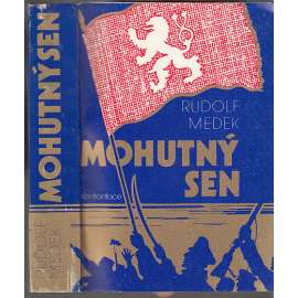 Mohutný sen [Legionářská epopej, Československé legie v Rusku; vyd. Konfrontace, exilové vydání]