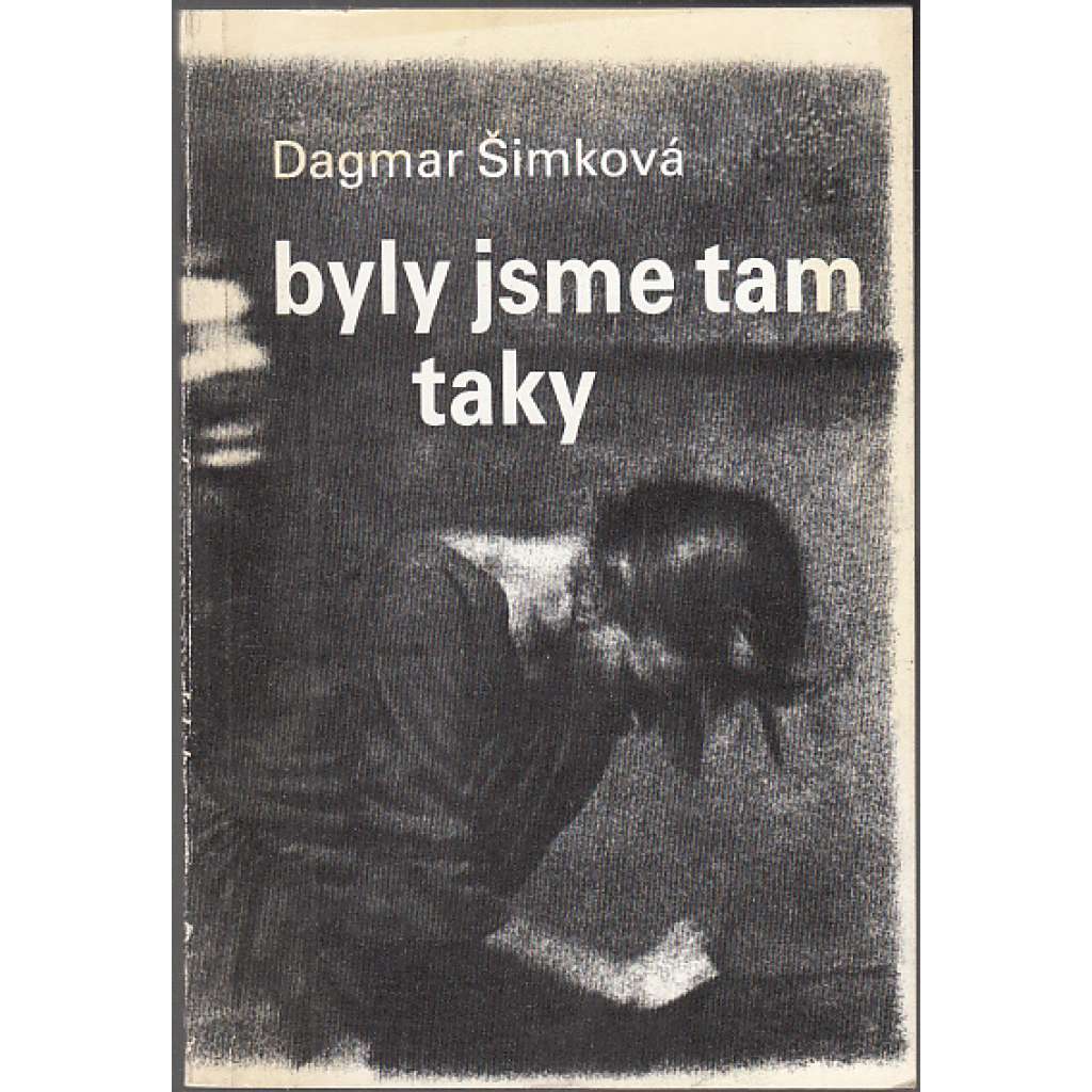 Byly jsme tam taky [50. léta, političtí vězni, protikomunistický odboj; vzpomínky vězeňkyně; ženy v lágrech]