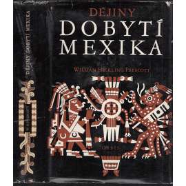 Dějiny dobytí Mexika [Mexiko, Aztékové, španělští dobyvatelé - Hernán Cortés]