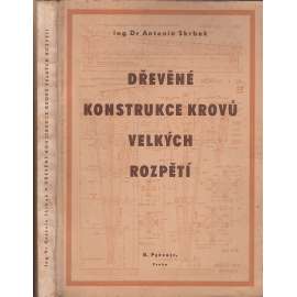 Dřevěné konstrukce krovů velkých rozpětí [obsah: střechy domů, krovy, tesařství]