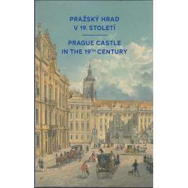 Pražský hrad v 19. století / Prague Castle in the 19th century